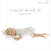 <p>Liquid Mind IX: Lullaby</p>
